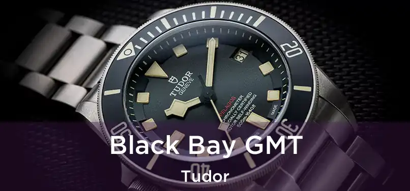  Black Bay GMT Tudor