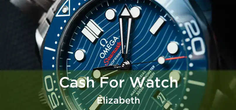  Cash For Watch Elizabeth
