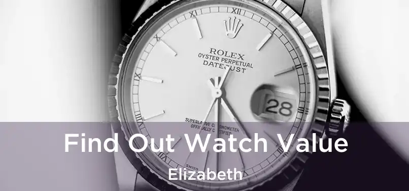  Find Out Watch Value Elizabeth