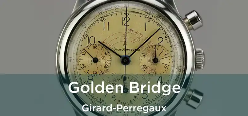  Golden Bridge Girard-Perregaux