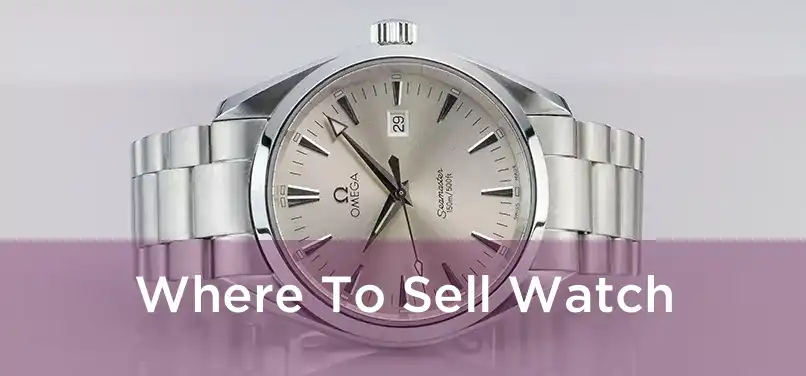  Where To Sell Watch 